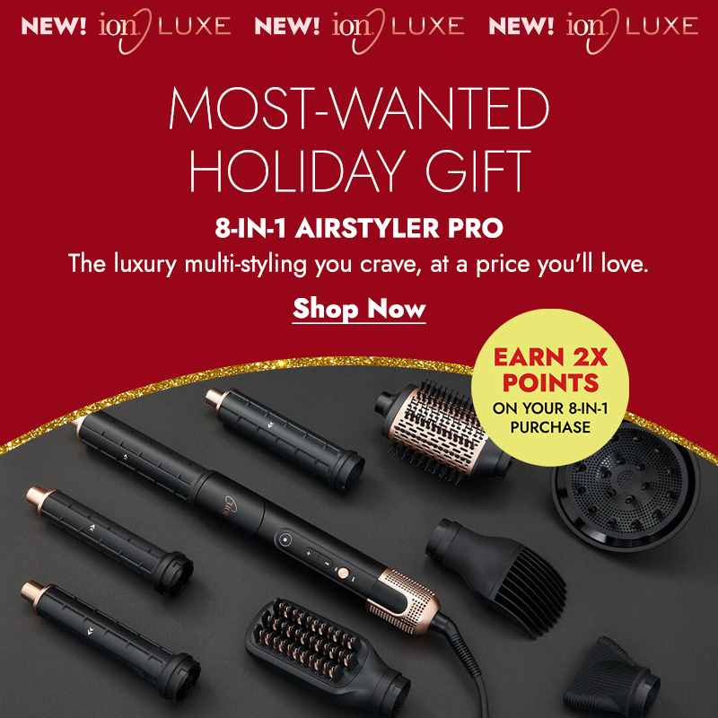 Earn 2X Points On ion Luxe 8-In-1 Airstyler Pro. Shop now. *Must be enrolled & signed in to SALLY. rewards to earn.